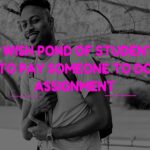 students is to pay someone to do assignment